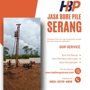 Jasa Bore Pile Serang pengerjaan menggunakan alat Mesin Mini Crane - Hadiwijaya Bore Pile